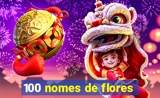 100 nomes de flores